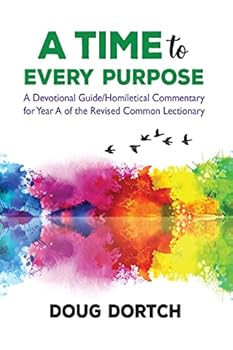 Hardcover A Time to Every Purpose-A Devotional Guide/Homiletical Commentary for Year A of the Revised Common Lectionary Book
