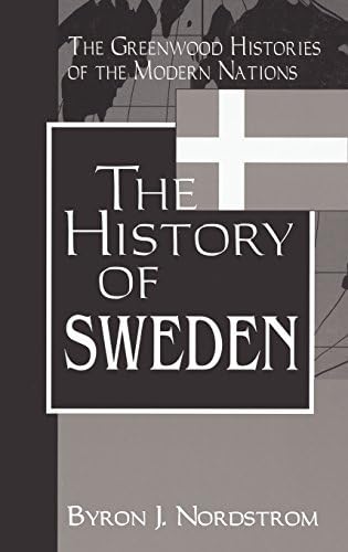 The History of Sweden (The Greenwood Histories of the Modern Nations)