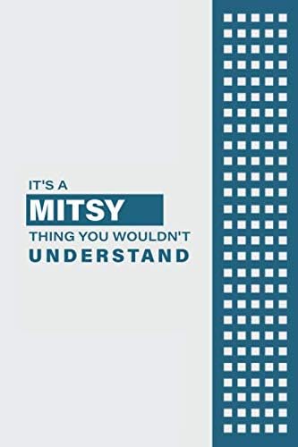IT'S A MITSY THING YOU WOULDN'T UNDERSTAND: Lined Notebook / Journal Gift, 6x9, Soft Cover, 120 Pages, Glossy Finish