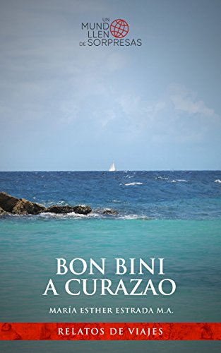 Bon Bini a Curazao (Un mundo lleno de sorpresas) Bon Bini a Curazao (Un mundo lleno de sorpresas)