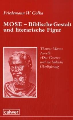 MOSE - Biblische Gestalt und literarische Figur: Thomas Manns Novelle 