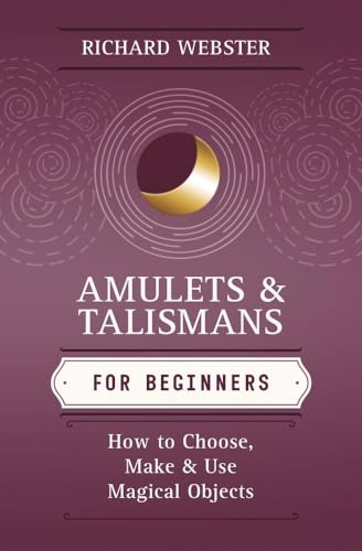 Amulets & Talismans for Beginners: How to Choose, Make & Use Magical Objects (Llewellyn's For Beginners, 48)