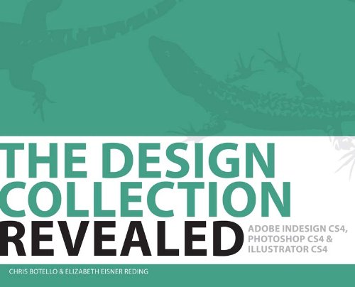 The Design Collection Revealed: Adobe Indesign Cs4, Adobe Photoshop Cs4, and Adobe Illustrator Cs4