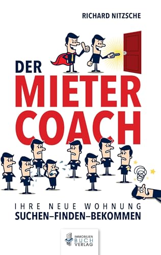 Der Mietercoach: Ihre neue Wohnung SUCHEN - FINDEN - BEKOMMEN