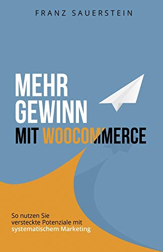 Mehr Gewinn mit WooCommerce: So nutzen Sie versteckte Potenziale mit systematischem Marketing Mehr Gewinn mit WooCommerce: So nutzen Sie versteckte Potenziale mit systematischem Marketing