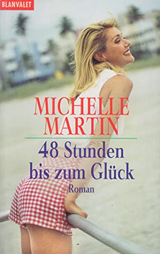 48 Stunden bis zum Glück: Roman