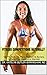 Fitness Competitions Naturally: Get The Body You Want Without Fat Burners, Caffeine Pills, Diuretics or Steroids! (Naturopathically Fit Book 1) (English Edition)