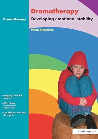 Dramatherapy: Raising Children's Self-Esteem and Developing Emotional Stability book cover