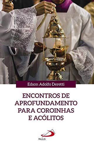 Encontros de Aprofundamento Para Coroinhas e Acólitos
