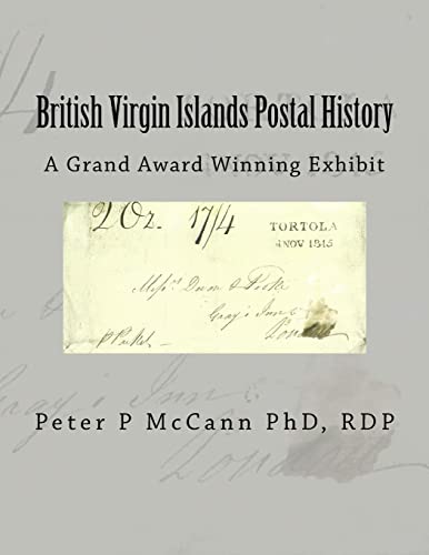 British Virgin Islands Postal History: A Grand Award Winning Exhibit (Grand Award Stamp Exhibits)