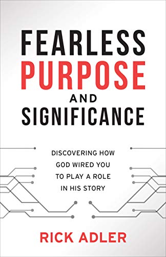 Fearless Purpose and Significance: Discovering How God Wired you to