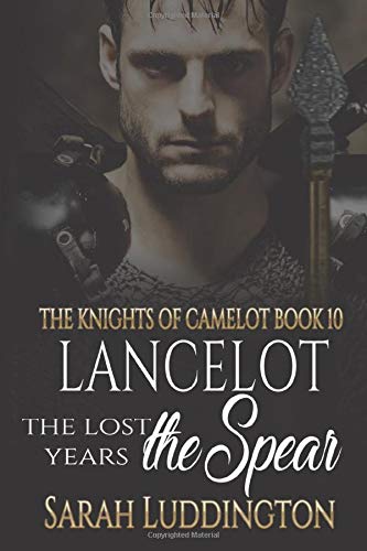 Lancelot - The Lost Years: The Spear (The Knights Of Camelot)