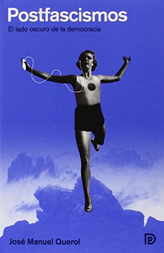 Postfascismos: El lado oscuro de la democracia (Modelos para armar)