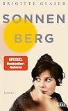 Sonnenberg: Roman | Die Boomer brechen in den Siebzigern auf, wunderbar eingefangen von Bestsellerautorin Brigitte Glaser!
