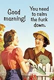 Good Morning! You Need to Calm The Fuck Down.