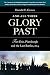 And All Their Glory Past: Fort Erie, Plattsburgh and the Final Battles in the North, 1814