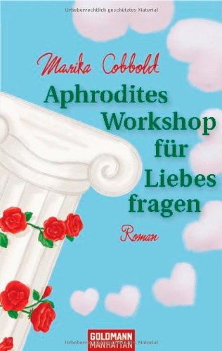 Aphrodites Workshop für Liebesfragen: Roman