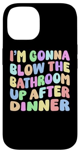 I'm Gonna Blow The Bathroom Up After Dinner ���g�� �ʔ��� �~�[�� �X�}�z�P�[�X iPhone 14 �p