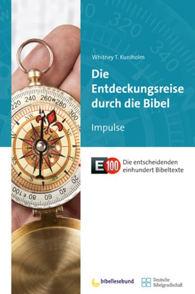 Die Entdeckungsreise durch die Bibel: Impulse (E100 / Die entscheidenden einhundert Bibeltexte)
