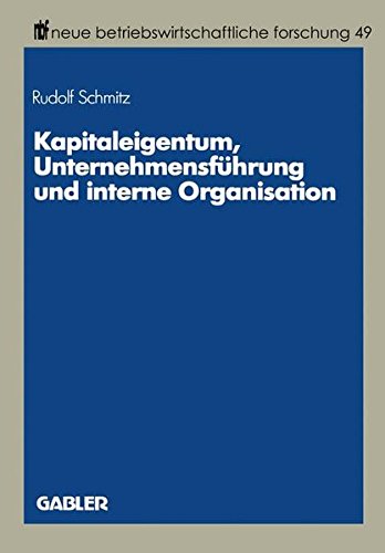 Kapitaleigentum, Unternehmensfuehrung und interne Organisation (neue betriebswirtschaftliche forschung (nbf))