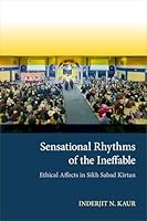 Sensational Rhythms of the Ineffable: Ethical Affects in Sikh Sabad Kirtan 0197538991 Book Cover
