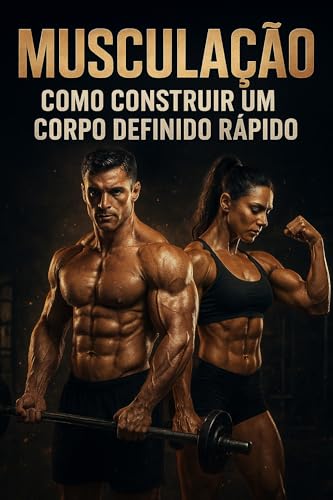 Musculação: Como Construir Um Corpo Definido Rápido