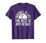 Baseball Is Life The Rest Is Just Details T-Shirt