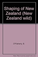 Shaping of New Zealand 1869487397 Book Cover