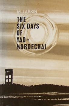 Hardcover The Six Days of Yad-Mordechai M. Larkin Book
