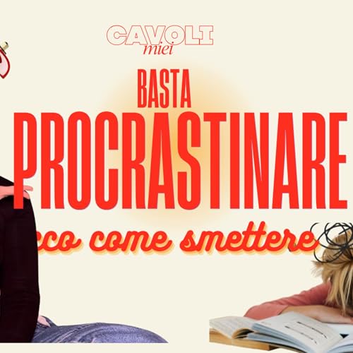 BASTA PROCRASTINARE! Come smettere di procrastinare subito!