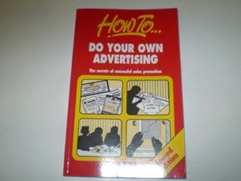 Paperback How to Do Your Own Advertising: The Secrets of Successful Sales Promotion Book