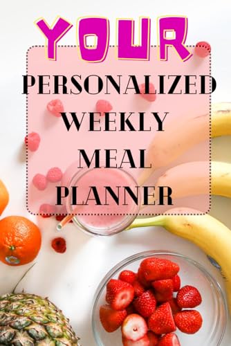 Your personalized weekly meal planner: The diet organizer for 7 days, Food schedule, shopping list.