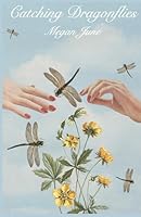 Catching Dragonflies 1069494305 Book Cover