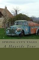 Spring City Tales : A Hayride Tour 1977916678 Book Cover