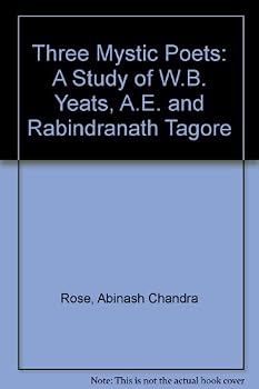 Hardcover Three Mystic Poets: A Study of W.B. Yeats, A.E. and Rabindranath Tagore Book