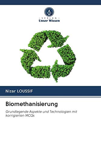 Biomethanisierung: Grundlegende Aspekte und Technologien mit korrigierten MCQs