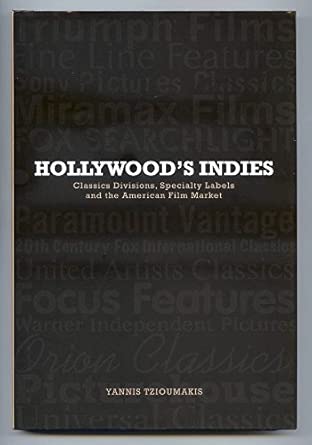 Hollywood's Indies: Classics Divisions, Specialty Labels and American Independent Cinema book cover