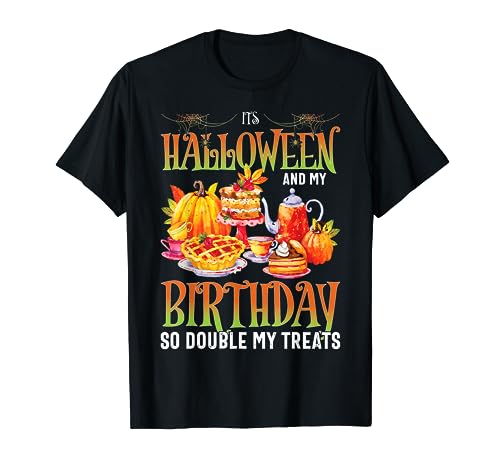 It's Halloween And My Birthday So Double The Treats Party Camiseta