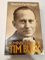 Yours in the struggle: Reminiscences of Tim Buck 0919600700 Book Cover