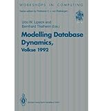  [(Modelling Database Dynamics: Selected Papers from the Fourth International Workshop on Foundations of Models and Languages for Data and Objects, Volkse, Germany, 19-22 October 1992)] [by: Udo Walter Lipeck]