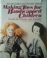 Making Toys for Handicapped Children: A Guide for Parents and Teachers 0135477298 Book Cover