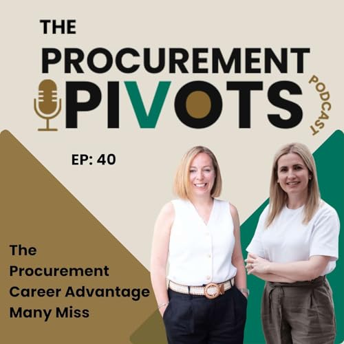 EP 40: Internal Leverage: The Procurement Career Advantage Many Miss