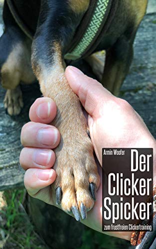 Der Clicker Spicker zum frustfreien Clickertraining: Clickertraining für Hunde | Antworten auf häufigsten Fragen zum Clicker Training | schnelles und einfaches ... | auch für Anfänger (German Edition)