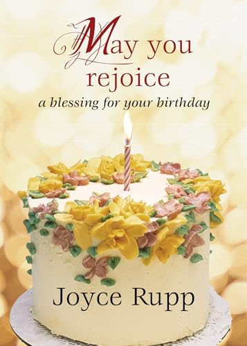 May You Rejoice: A Blessing for Your Birthday May You Rejoice: A Blessing for Your Birthday