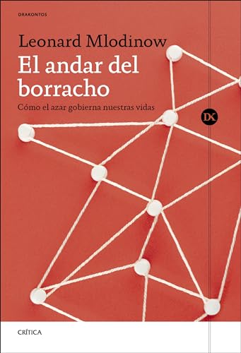 El andar del borracho: Cómo el azar gobierna nuestras vidas (Drakontos)