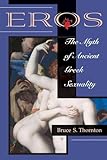 Eros: The Myth Of Ancient Greek Sexuality