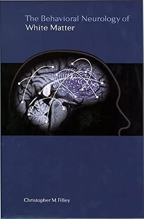 The Behavioral Neurology of White Matter The Behavioral Neurology of White Matter book cover