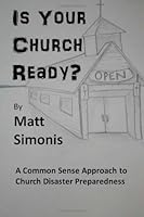 Is Your Church Ready?: A Common Sense Approach to Church Disaster Preparedness 1468076884 Book Cover