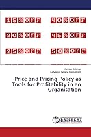 Price and Pricing Policy as Tools for Profitability in an Organisation 3659528196 Book Cover