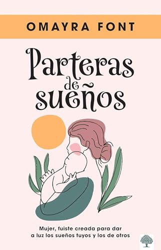 Partera de sueños: Mujer, fuiste creada para dar a luz los sueños tuyos y los de otros (Spanish Edition)